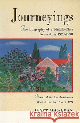 Journeyings: The Biography of a Middle-Class Generation 1920-1990 Janet McCalman 9780522846751