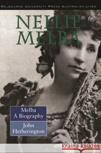 Melba: Nellie Melba: A Biography Hetherington, John 9780522846973