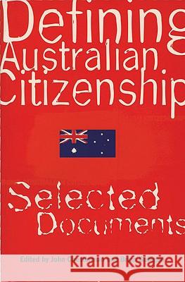 Defining Australian Citizenship: Selected Documents Brian Chesterman Brian Galligan John Chesterman 9780522848489 Melbourne University