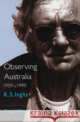 Observing Australia: 1959-1999 Ken Inglis 9780522848663 Melbourne University