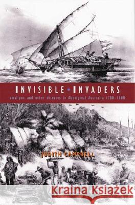 Invisible Invaders: Smallpox and Other Diseases in Aboriginal Australia 1780-1880 Campbell, Judy 9780522849394