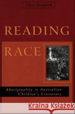 Reading Race: Aboriginality in Australian Children's Literature Clare Bradford 9780522849547