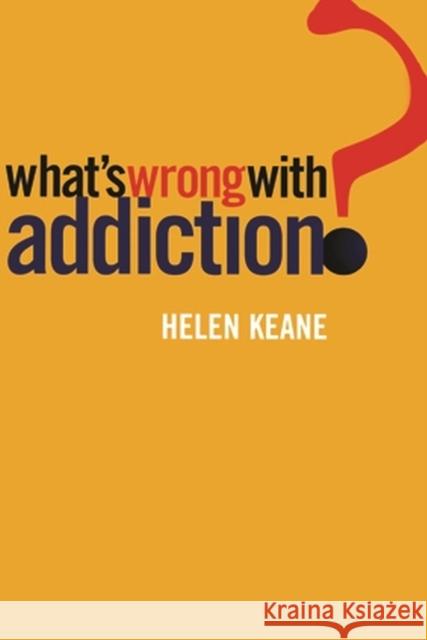 What's Wrong With Addiction  9780522849912 Melbourne University Press