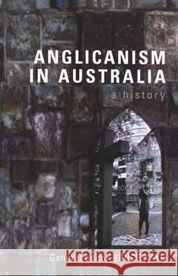 Anglicanism in Australia: A History Bruce Kaye 9780522850031 Melbourne University