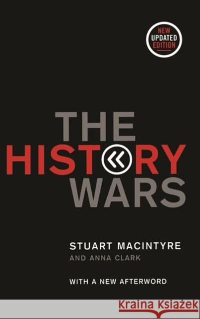 The History Wars Stuart Macintyre Anna Clark 9780522851281