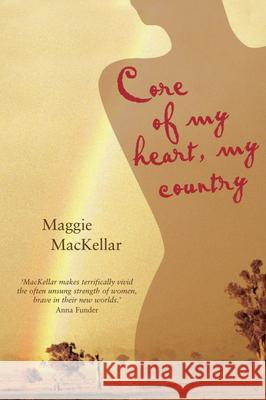 Core of My Heart, My Country Mackellar, Maggie 9780522851373 Melbourne University