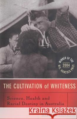 The Cultivation Of Whiteness  9780522851694 Melbourne University Press