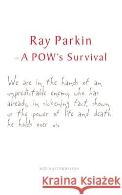 Ray Parkin on a POW's Survival  9780522851960 Melbourne University Press