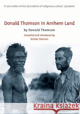 Donald Thomson in Arnhem Land Donald Thomson Nicholas Peterson 9780522852059