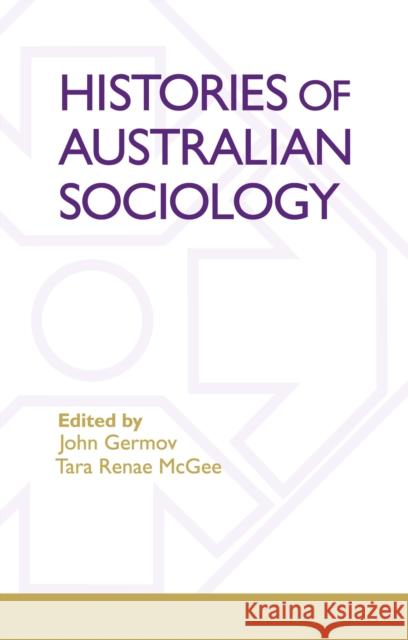 Histories of Australian Sociology Germov, John 9780522852240
