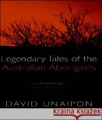 Legendary Tales of the Australian Aborigines David Unaipon 9780522852462 Melbourne University
