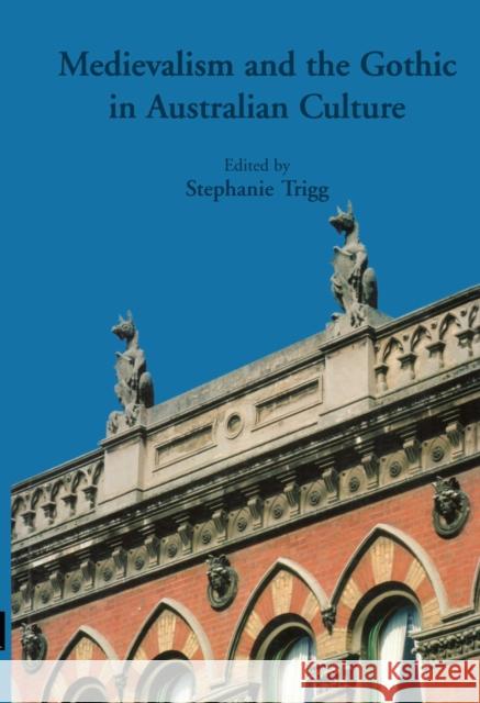 Medievalism And The Gothic In Australian Culture  9780522852479 Melbourne University Press