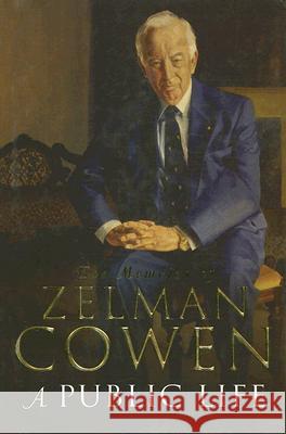 A Public Life: The Memoirs of Zelman Cowen Zelman Cowen 9780522852707 Melbourne University