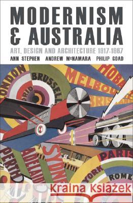 Modernism and Australia: Documents on Art, Design and Architecture 1917-1967 Ann Stephen Andrew McNamara Philip Goad 9780522852899