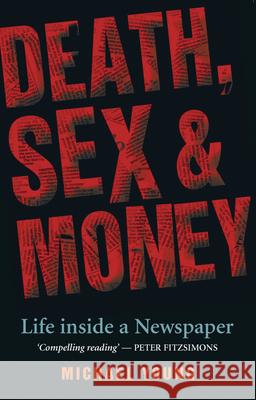 Death, Sex & Money: Life Inside a Newspaper Young, Michael 9780522853445