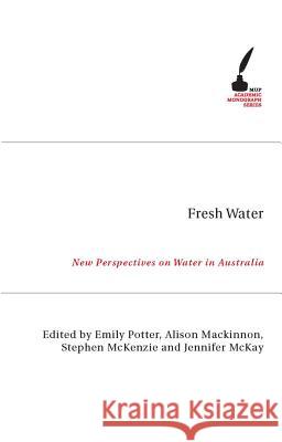 Fresh Water: New Perspectives on Water in Australia Potter, Emily 9780522854244 Melbourne University Press