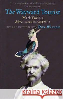 The Wayward Tourist Don Watson Mark Twain 9780522854312 Melbourne University