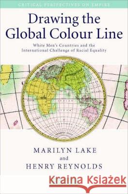 Drawing the Global Colour Line Henry Reynolds Marilyn Lake 9780522854787