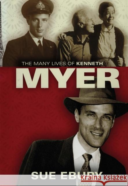 The Many Lives of Kenneth Myer Ebury, Sue 9780522855463 Melbourne University Publishing