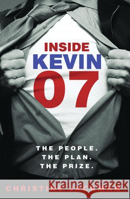 Inside Kevin 07: The People. the Plan. the Prize. Jackman, Christine 9780522855722 Melbourne University