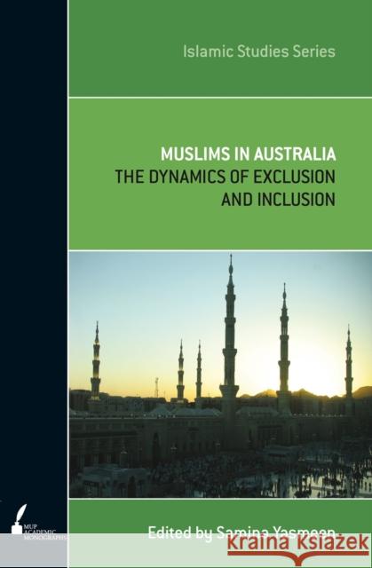 Muslims in Australia, 6: The Dynamics of Exclusion and Inclusion Yasmeen, Samina 9780522856378