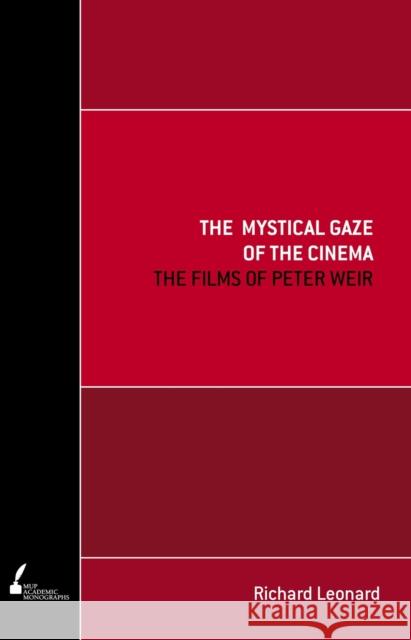 The Mystical Gaze of the Cinema: The Films of Peter Weir Leonard, Richard 9780522856620