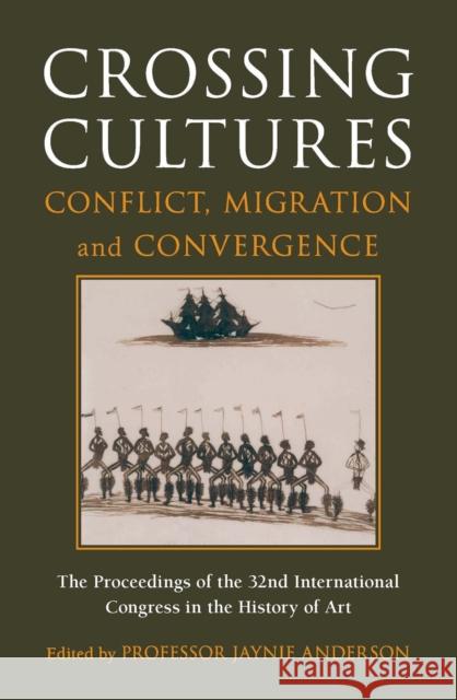 Crossing Cultures: Conflict, Migration and Convergence Anderson, Jaynie 9780522857108 0