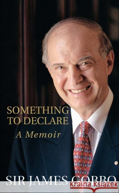 Something to Declare: A Memoir Gobbo, James 9780522857313 Melbourne University