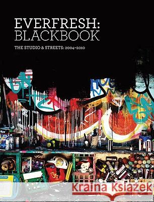 Everfresh: Blackbook: The Studio & Streets: 2004-2010 Everfresh Studio 9780522857450 Melbourne University