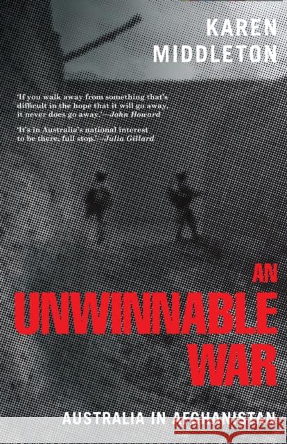 An Unwinnable War : Australia In Afghanistan Karen Middleton   9780522857665 Melbourne University Press