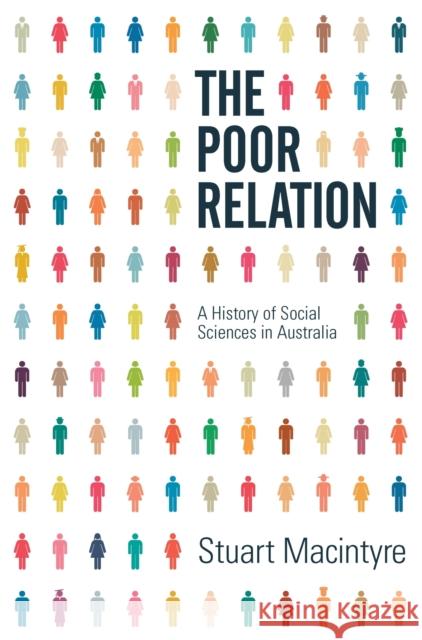 The Poor Relation: A History of Social Sciences in Australia MacIntyre, Stuart 9780522857757