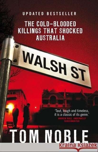 Walsh Street: The Cold-Blooded Killings That Shocked Australia Noble, Tom 9780522858150 Melbourne University