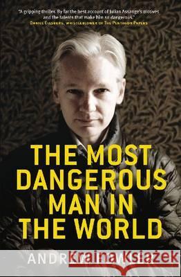 The Most Dangerous Man In The World Andrew Fowler 9780522858662