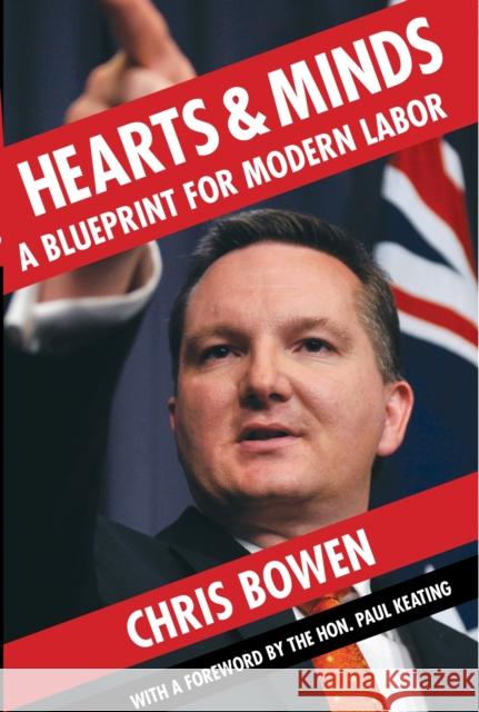 Hearts & Minds: A Blueprint for Modern Labor Bowen, Chris 9780522864434