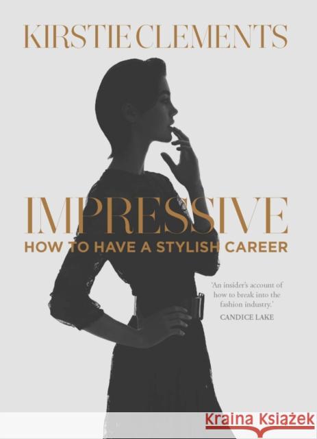 Impressive: How to Have a Stylish Career Kirstie Clements 9780522864830 Melbourne University