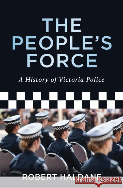 The People's Force Robert Haldane 9780522864953