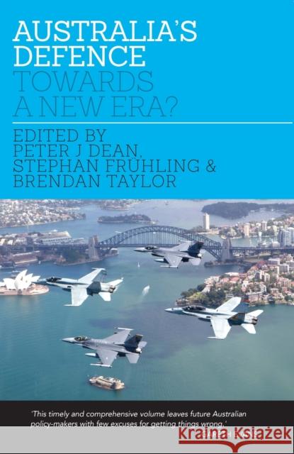 Australia's Defence: Towards a New Era? Dean, Peter 9780522866070 Academic Monographs