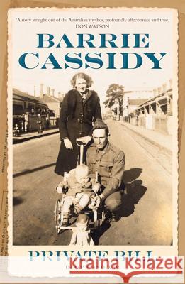 Private Bill: In Love and War Barrie Cassidy 9780522866131 Melbourne University