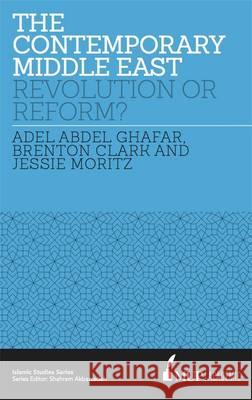 ISS 17 the Contemporary Middle East: Revolution or Reform? Ghafar, Adel Abdel 9780522866346 Academic Monographs