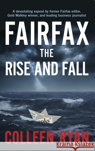 Fairfax: The Rise and Fall Colleen Ryan 9780522866834