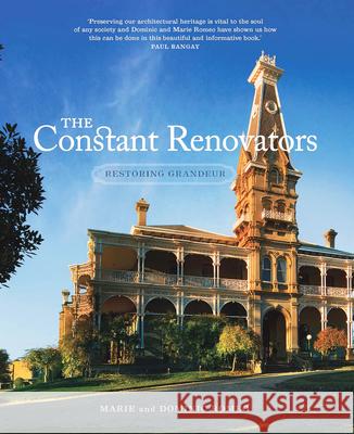 The Constant Renovators: Restoring Grandeur Romeo, Marie 9780522867008 The Miegunyah Press