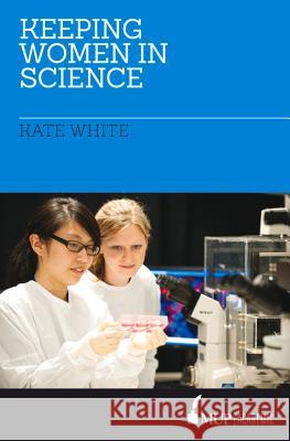 Keeping Women in Science Kate White   9780522867015 Academic Monographs