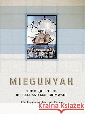 Miegunyah: The Bequests of Russell and Mab Grimwade John Poynter Ben Thomas 9780522867206