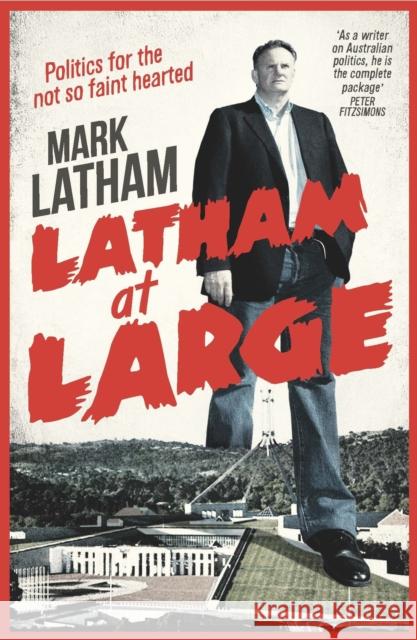 Latham at Large: Mark Latham Mark Latham 9780522867244 Melbourne University