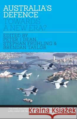 Australia's Defence Towards a New Era? Peter/Fr hling, Stephan/Taylor, Brendan    9780522867428 Academic Monographs