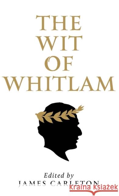 The Wit of Whitlam James Carleton 9780522868081 Melbourne University