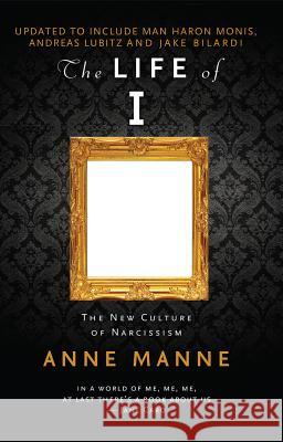 The Life of I Updated Edition: The New Culture of Narcissism Anne Manne 9780522868975