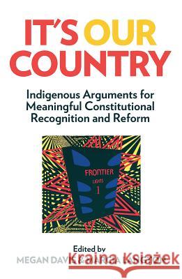 It's Our Country: Indigenous Arguments for Meaningful Constitutional Recognition and Reform Megan Davis Marcia Langton 9780522869934