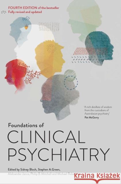 Foundations of Clinical Psychiatry Fourth Edition Bloch, Sidney 9780522870954 Eurospan (JL)
