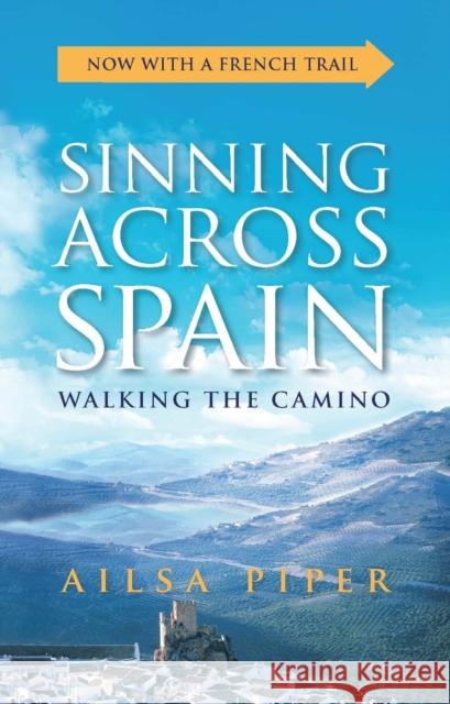 Sinning Across Spain: Walking the Camino Piper, Ailsa 9780522872224